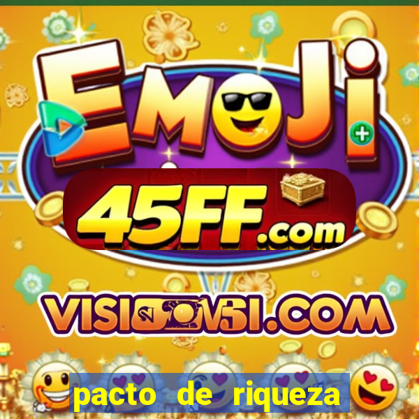 pacto de riqueza como fazer
